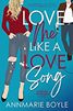 Love Me Like a Love Song by Annmarie Boyle