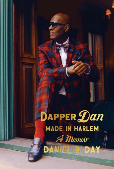 Dapper Dan Made in Harlem by Daniel R. Day