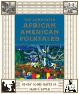 The Annotated African American Folktales Henry Louis Gates, Jr., and Maria Tatar