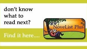 NoveList NoveList: Don't know what to read next? Find it here...