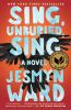 Sing, Unburied, Sing, by Jesmyn Ward